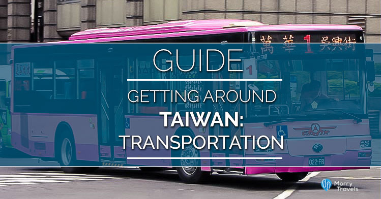 Getting Around Taiwan: A Guide to Transportation for Foreign & Solo-Travelers