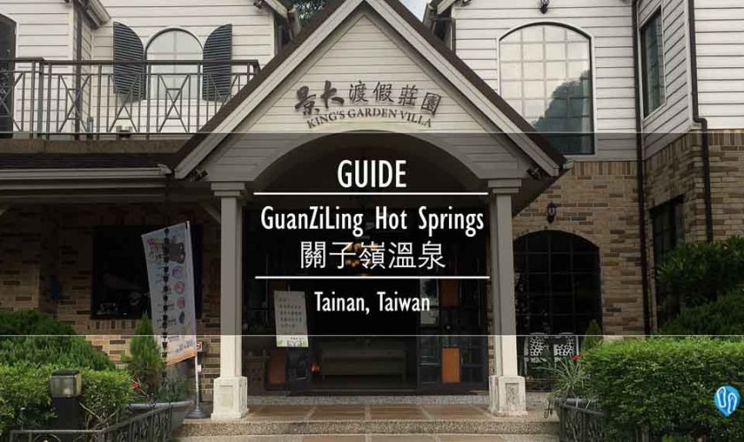 Guanziling Hot Springs, King's Garden Villa Resort (關子嶺溫泉,景大渡假莊園) Guide