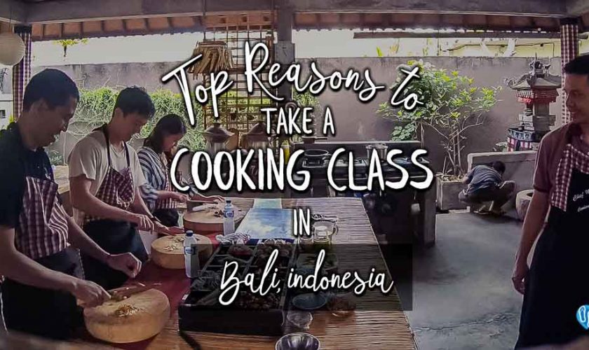 Top Reasons to Take a Cooking Class in Bali, Indonesia